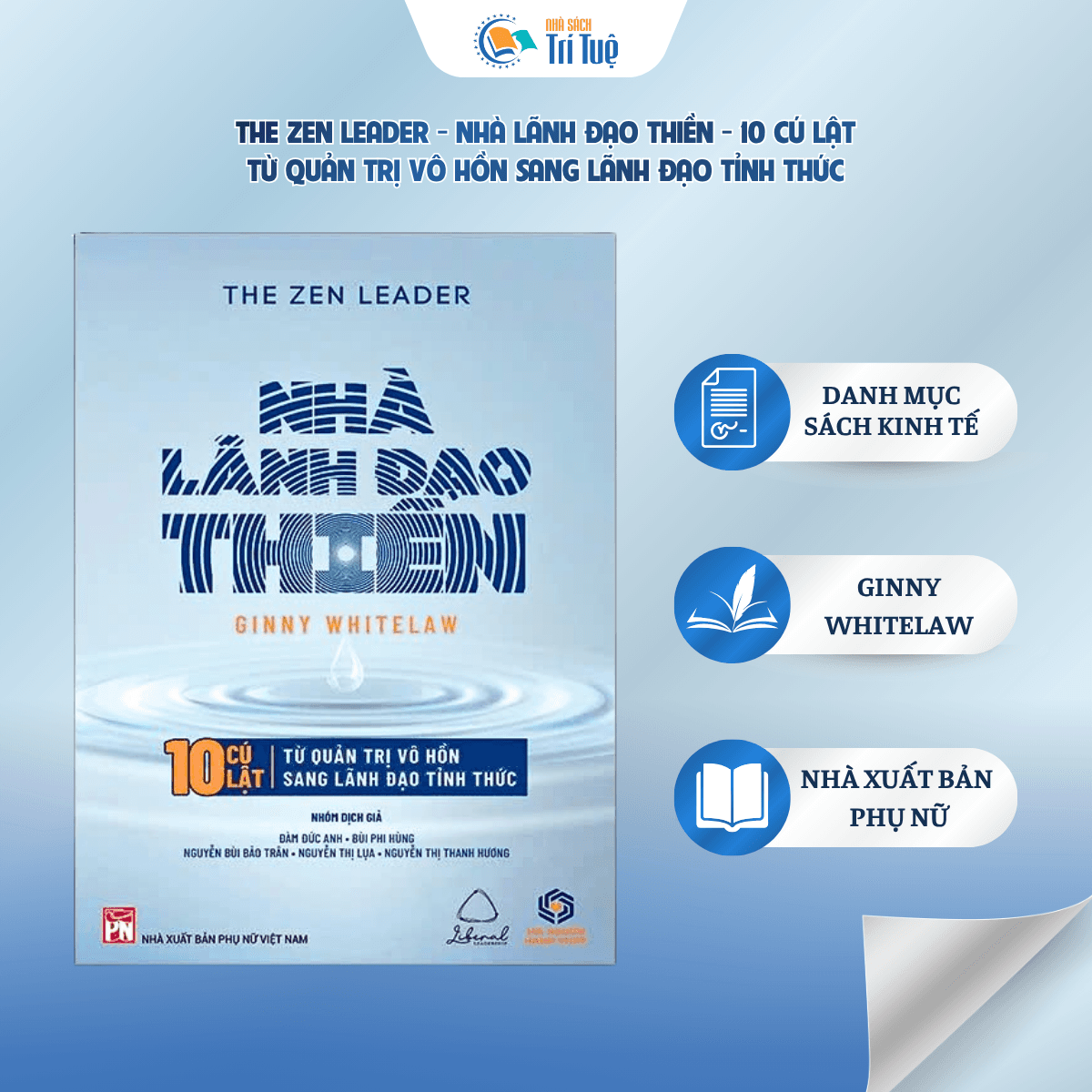 The Zen Leader - Nhà Lãnh Đạo Thiền - 10 Cú Lật Từ Quản Trị Vô Hồn Sang Lãnh Đạo Tỉnh Thức